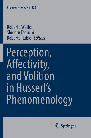 Roberto Walton, Shigeru Taguchi, Roberto Rubio - Perception, Affectivity, and Volition in Husserl’s Phenomenology, Häftad
