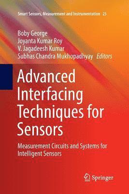 Boby George, Joyanta Kumar Roy, V. Jagadeesh Kumar, Subhas Chandra Mukhopadhyay - Advanced Interfacing Techniques for Sensors, Häftad