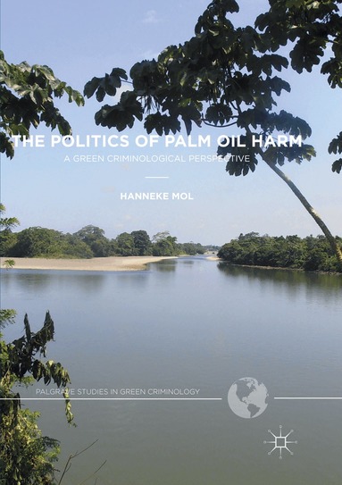 Hanneke Mol - Politics of Palm Oil Harm, Häftad