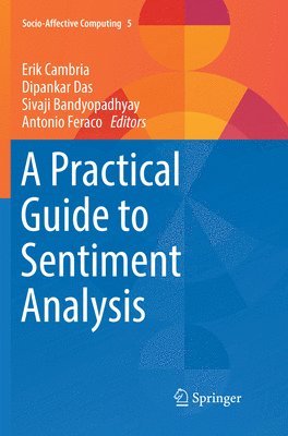 Erik Cambria, Dipankar Das, Sivaji Bandyopadhyay, Antonio Feraco - Practical Guide to Sentiment Analysis, Häftad