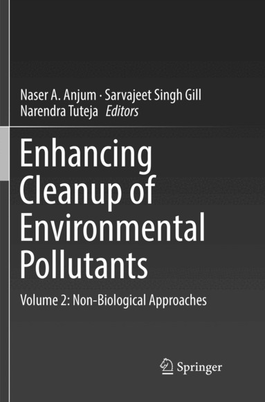 Naser A. Anjum, Sarvajeet Singh Gill, Narendra Tuteja - Enhancing Cleanup of Environmental Pollutants, Häftad