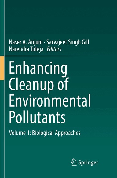Naser A. Anjum, Sarvajeet Singh Gill, Narendra Tuteja - Enhancing Cleanup of Environmental Pollutants, Häftad