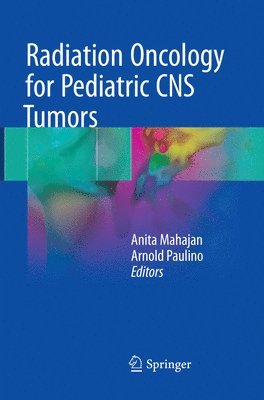 bokomslag Radiation Oncology for Pediatric CNS Tumors