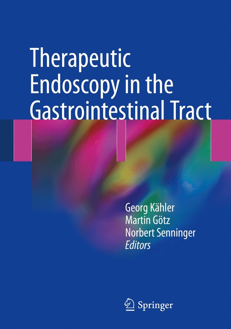 Georg Kähler, Martin Götz, Norbert Senninger, Georg Kahler, Martin Gotz - Therapeutic Endoscopy in the Gastrointestinal Tract, Häftad