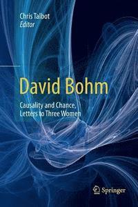 bokomslag David Bohm: Causality and Chance, Letters to Three Women