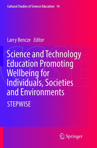 Larry Bencze - Science and Technology Education Promoting Wellbeing for Individuals, Societies and Environments, Häftad