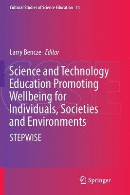 Science and Technology Education Promoting Wellbeing for Individuals, Societies and Environments 1