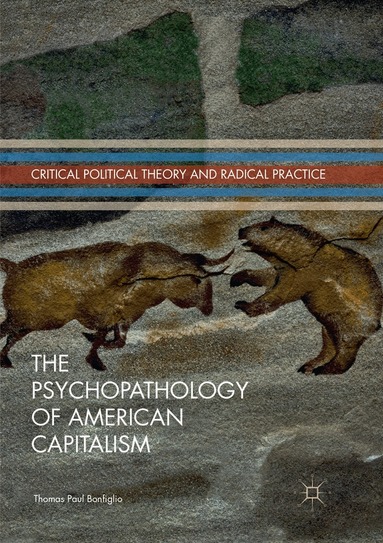 Thomas Paul Bonfiglio - Psychopathology of American Capitalism, Häftad