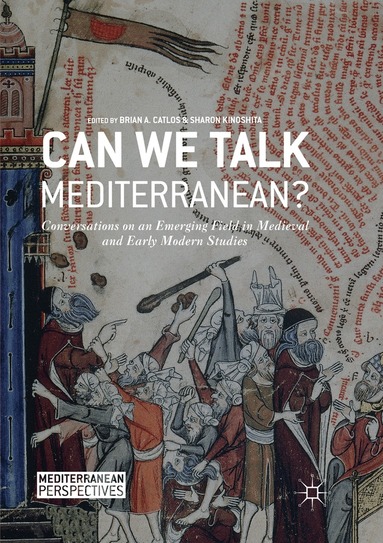 Brian A. Catlos, Sharon Kinoshita - Can We Talk Mediterranean?, Häftad