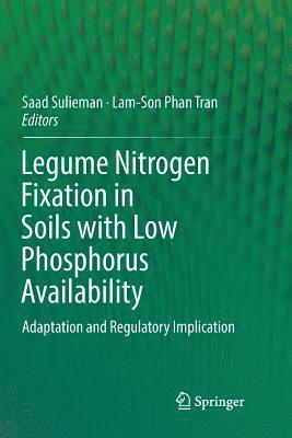 Saad Sulieman, Lam-Son Phan Tran - Legume Nitrogen Fixation in Soils with Low Phosphorus Availability, Häftad