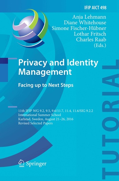 Anja Lehmann, Diane Whitehouse, Simone Fischer-Hübner, Lothar Fritsch, Charles Raab - Privacy and Identity Management. Facing up to Next Steps, Häftad