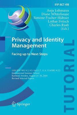 Privacy and Identity Management. Facing up to Next Steps 1