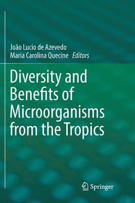 João Lucio de Azevedo, Maria Carolina Quecine, Joao Lucio de Azevedo - Diversity and Benefits of Microorganisms from the Tropics, Häftad