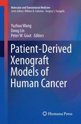 Yuzhuo Wang, Dong Lin, Peter W. Gout - Patient-Derived Xenograft Models of Human Cancer, Häftad