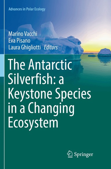 Marino Vacchi, Eva Pisano, Laura Ghigliotti - Antarctic Silverfish: a Keystone Species in a Changing Ecosystem, Häftad