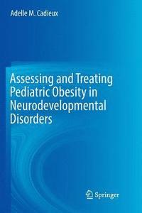 bokomslag Assessing and Treating Pediatric Obesity in Neurodevelopmental Disorders