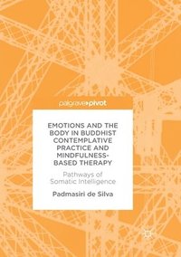 bokomslag Emotions and The Body in Buddhist Contemplative Practice and Mindfulness-Based Therapy