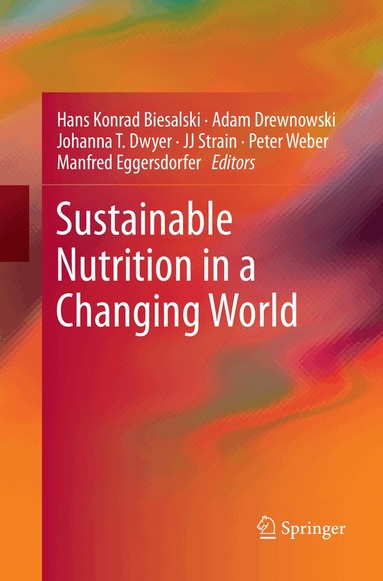 Hans Konrad Biesalski, Adam Drewnowski, Johanna T. Dwyer, JJ Strain, Peter Weber, Manfred Eggersdorfer - Sustainable Nutrition in a Changing World, Häftad