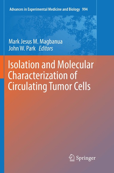 Mark Jesus M. Magbanua, John W. Park - Isolation and Molecular Characterization of Circulating Tumor Cells, Häftad