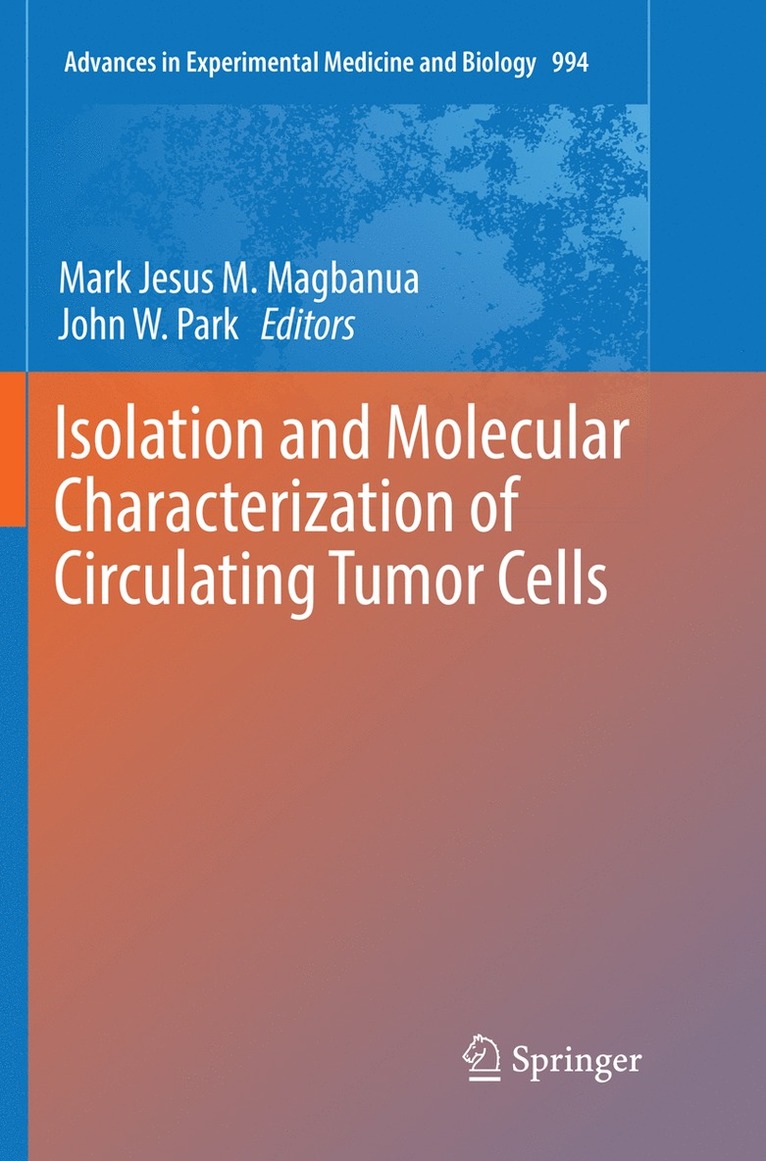 Mark Jesus M. Magbanua, John W. Park - Isolation and Molecular Characterization of Circulating Tumor Cells, Häftad