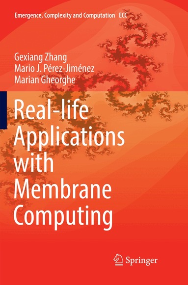 Gexiang Zhang, Mario J. Pérez-Jiménez, Marian Gheorghe - Real-life Applications with Membrane Computing, Häftad