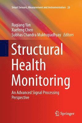 Ruqiang Yan, Xuefeng Chen, Subhas Chandra Mukhopadhyay - Structural Health Monitoring, Häftad