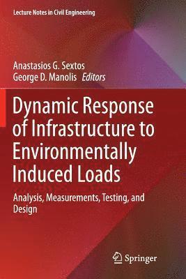 Anastasios G. Sextos, George D. Manolis - Dynamic Response of Infrastructure to Environmentally Induced Loads, Häftad