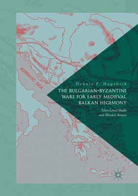 Bulgarian-Byzantine Wars for Early Medieval Balkan Hegemony