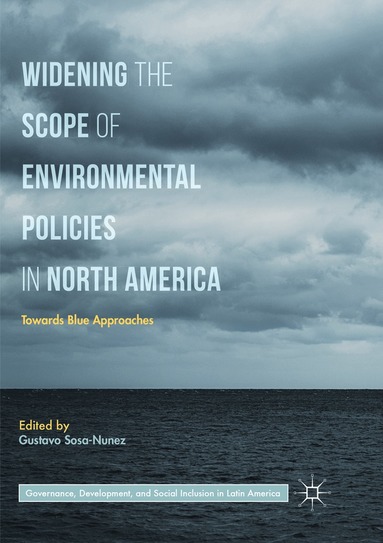 Gustavo Sosa-Nunez - Widening the Scope of Environmental Policies in North America, Häftad