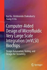bokomslag Computer-Aided Design of Microfluidic Very Large Scale Integration (mVLSI) Biochips