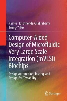 bokomslag Computer-Aided Design of Microfluidic Very Large Scale Integration (mVLSI) Biochips