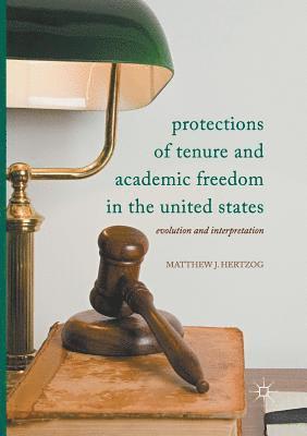 bokomslag Protections of Tenure and Academic Freedom in the United States