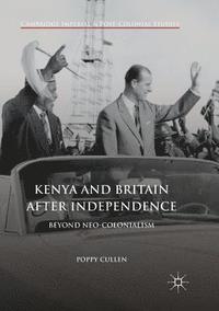 bokomslag Kenya and Britain after Independence