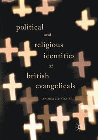 bokomslag Political and Religious Identities of British Evangelicals