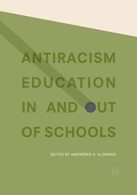 bokomslag Antiracism Education In and Out of Schools