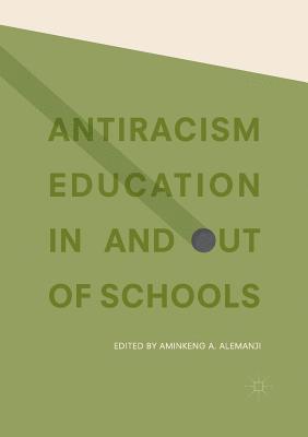Aminkeng A. Alemanji - Antiracism Education In and Out of Schools, Häftad