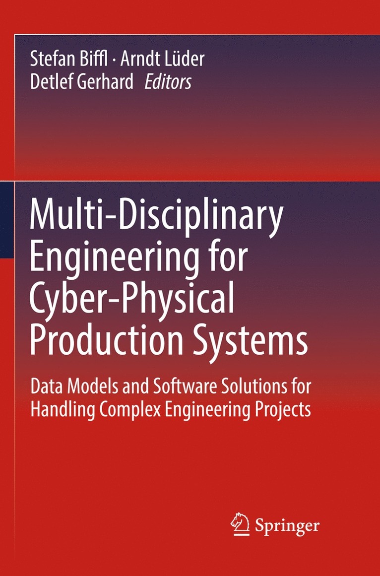 Stefan Biffl, Arndt Lüder, Detlef Gerhard - Multi-Disciplinary Engineering for Cyber-Physical Production Systems, Häftad