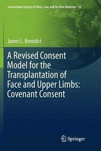 bokomslag A Revised Consent Model for the Transplantation of Face and Upper Limbs: Covenant Consent