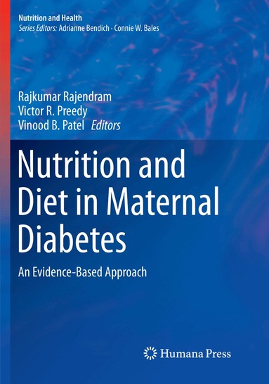 Rajkumar Rajendram, Victor R. Preedy, Vinood B. Patel - Nutrition and Diet in Maternal Diabetes, Häftad