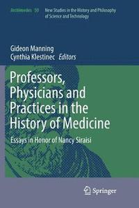 bokomslag Professors, Physicians and Practices in the History of Medicine