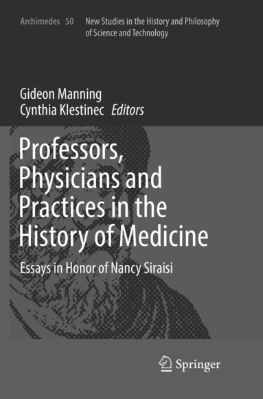 Gideon Manning, Cynthia Klestinec - Professors, Physicians and Practices in the History of Medicine, Häftad
