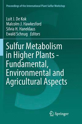 Sulfur Metabolism in Higher Plants - Fundamental, Environmental and Agricultural Aspects 1