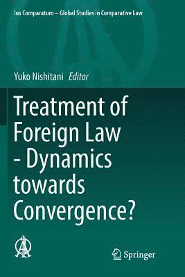 Yuko Nishitani - Treatment of Foreign Law - Dynamics towards Convergence?, Häftad