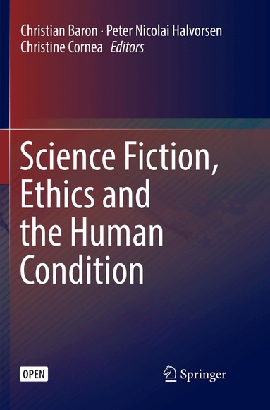 Christian Baron, Peter Nicolai Halvorsen, Christine Cornea - Science Fiction, Ethics and the Human Condition, Häftad