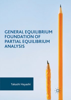 bokomslag General Equilibrium Foundation of Partial Equilibrium Analysis