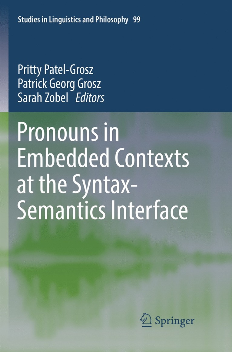 Pritty Patel-Grosz, Patrick Georg Grosz, Sarah Zobel - Pronouns in Embedded Contexts at the Syntax-Semantics Interface, Häftad
