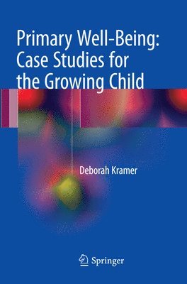 bokomslag Primary Well-Being: Case Studies for the Growing Child