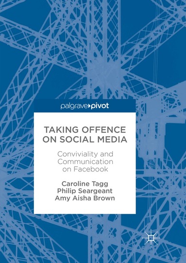 Caroline Tagg, Philip Seargeant, Amy Aisha Brown - Taking Offence on Social Media, Häftad
