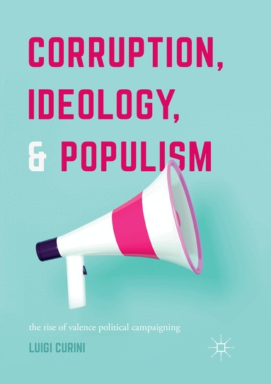 Luigi Curini - Corruption, Ideology, and Populism, Häftad