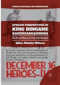 bokomslag African Perspectives of King Dingane kaSenzangakhona